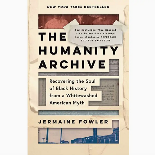The Humanity Archive: Recovering Black History from a Whitewashed America