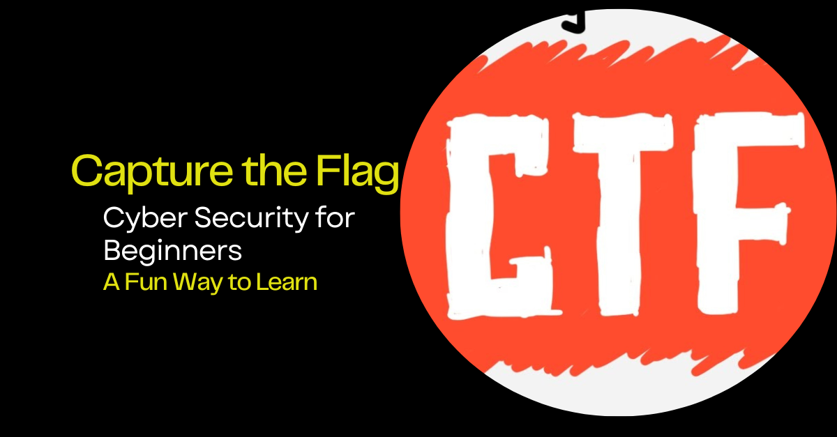 Capture the Flag Cyber Security for Beginners | Fun Learning Guide